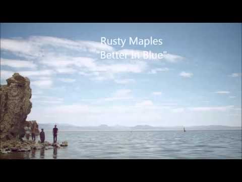Rusty Maples - Better In Blue