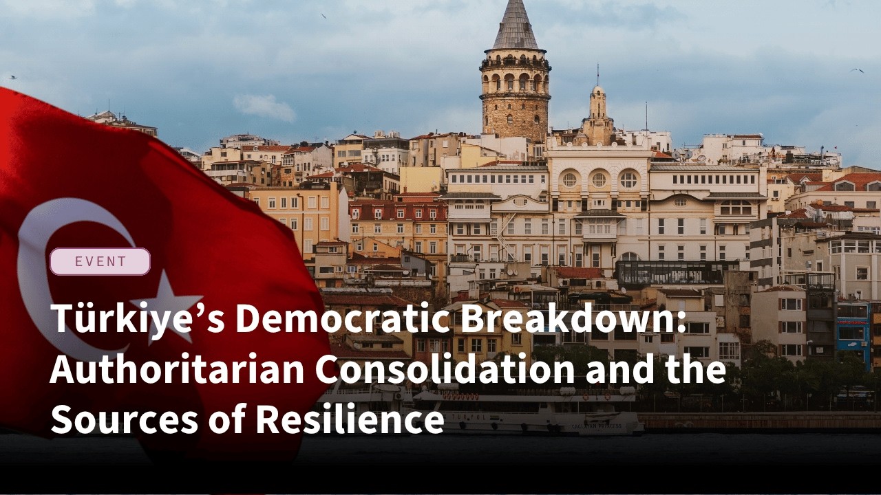 Türkiye’s Democratic Breakdown: Authoritarian Consolidation and the Sources of Resilience