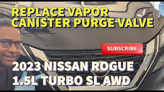 2021-2025 NISSAN ROGUE 1.5L Turbo, Bad Vapor Canister Purge Valve Solenoid