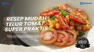 Telur Tomat Masakan Sahur Super Cepat Cuma 5 Menit, Wajib Banget Cobain Resepnya