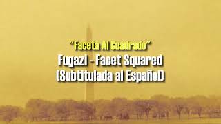 Fugazi - Facet Squared (Subtítulos en Ingles y Español)