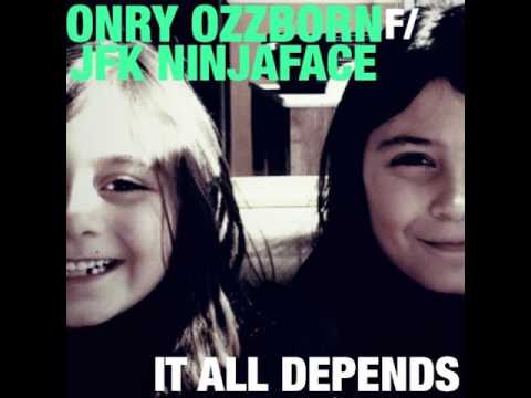 Onry Ozzborn - It All Depends (feat. JFK Ninjaface)