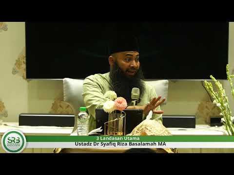 3 Landasan Utama- Ustadz Dr. Syafiq Riza Basalamah, M.A