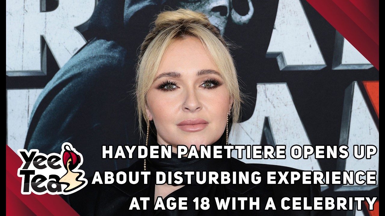 Hayden Panettiere Opens Up About Disturbing Experience at Age 18 With a Celebrity + More