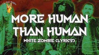White Zombie - More Human Than Human (Lyrics) | The Rock Rotation