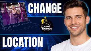 How to Change Planet Fitness Location (2026)