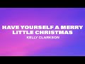 Kelly Clarkson Have Yourself A Merry Little Christmas Lyrics