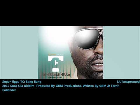 Super Jigga TC : BANG BANG [2012 Trinidad Soca][Soca Ska Riddim, GBM Productions]