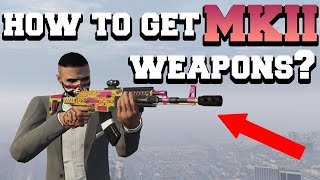 HOW TO GET MKII WEAPONS GTA 5 ONLINE