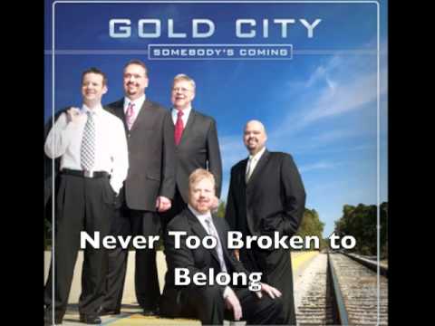 Gold City -- Never Too Broken to Belong