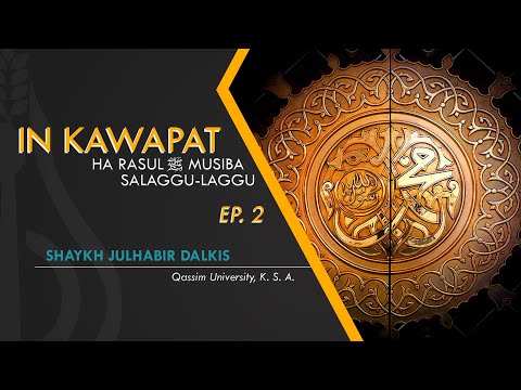 Musiba Salaggu-laggu amu na in Kawapat ha Rasul ﷺ (Ep. 2) - Shaykh Julhabir Dalkis (Tausug)
