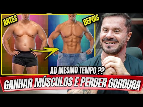 PERDER GORDURA E GANHAR MASSA MUSCULAR AO MESMO TEMPO, É POSSÍVEL ?