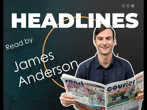 Your headline news with journalist, James Anderson