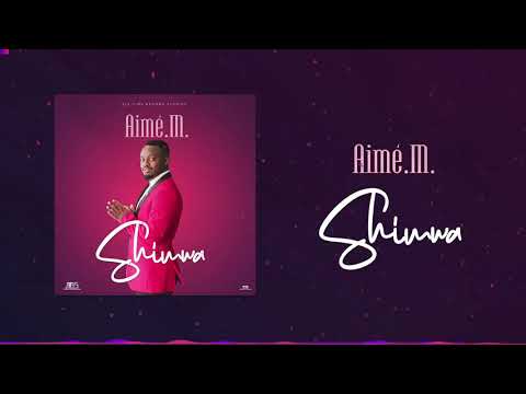 afrobeat playlist: Aimé. M. - Shimwa [ Shimwa Man ] Gospel song in Kirundi  ( Official Audio ) 2020