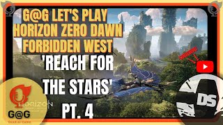 Let['s Play! - HZD Forbidden West - 'Reach for the Stars' Pt. 4