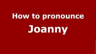 How to pronounce Joanny