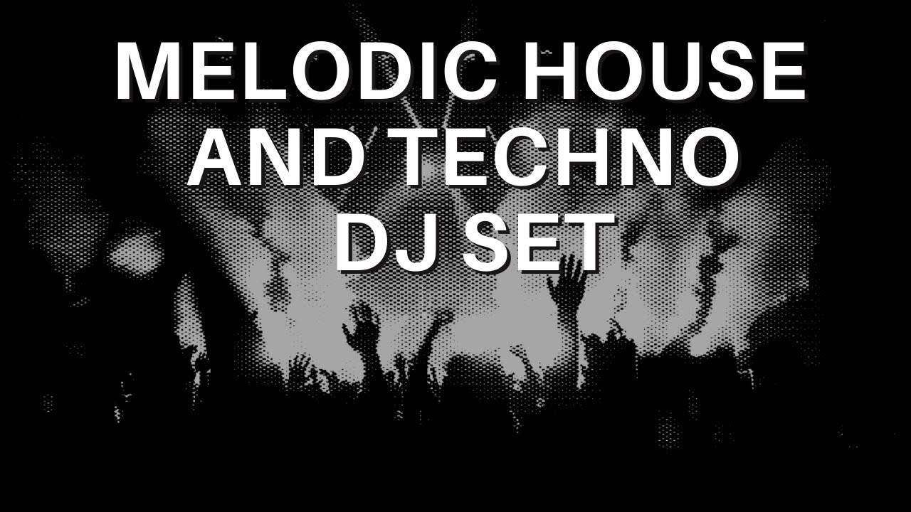 Melodic House and Techno DJ Set