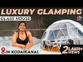 Luxury Glamping In Kodaikanal Glass House Kodaikanal VLOG VJ Parvathy Vibe With Paaru