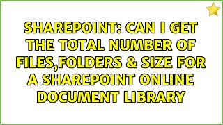 Can i get the total number of files,folders & size for a sharepoint online document library