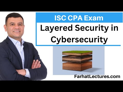 Layered security in cybersecurity. Information Systems and Controls ISC CPA Exam