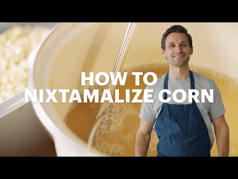 How to nixtamalize corn | From Kernel to Masa (Ep. 3)