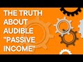 The truth about Audible "passive income" scams