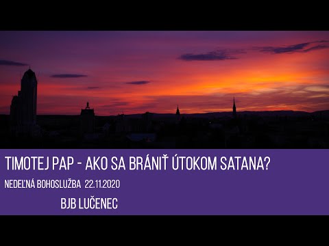 22.11.2020 - Nedeľná bohoslužba - Timotej Pap - Ako sa brániť útokom Satana? - BJB Lučenec