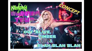 Kesha - Out Alive/Timber/Blah Blah Blah [Warrior Tour: Studio Concept]