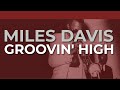 Miles Davis - Groovin' High (Official Audio)