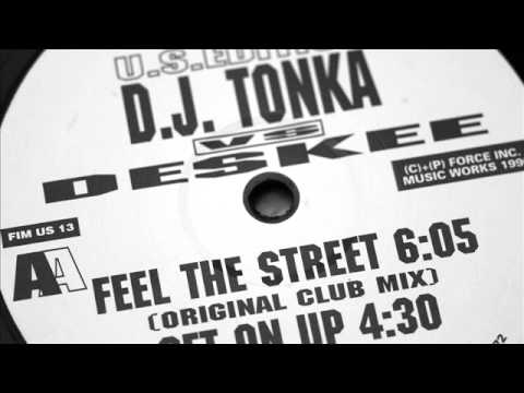 DJ TONKA vs DESKEE - Feel the street (original club mix)
