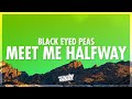 Black Eyed Peas Meet Me Halfway Lyrics Can You Meet Me Halfway Right At The Borderline 432Hz
