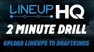 ROTOGRINDERS LINEUPHQ TUTORIAL - UPLOAD LINEUPS TO DRAFTKINGS