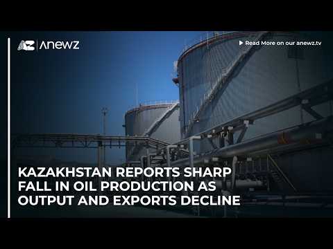 Kazakhstan reports sharp fall in oil production as output and ...