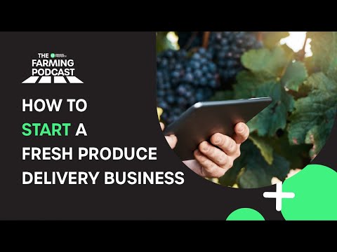EPISODE 56: HOW TO START A FRESH PRODUCE DELIVERY BUSINES