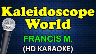 KALEIDOSCOPE WORLD - Francis Magalona (HD Karaoke)