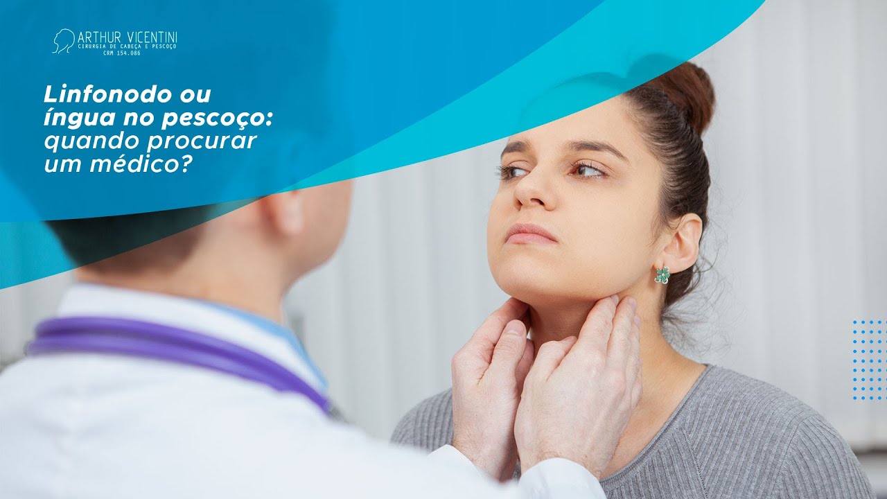 Linfonodo ou íngua no pescoço: quando procurar um médico | Dr. Arthur Vicentini CRM 154.086