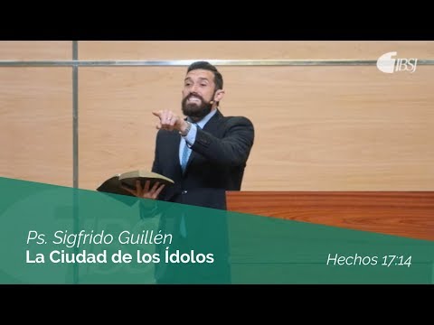 ''La Ciudad de los Ídolos''. Hechos 17:14 Ps. Sigfrido Guillén