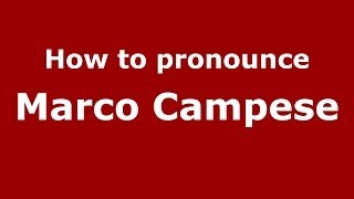 How to pronounce Marco Campese