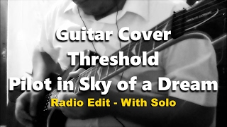 GUITAR COVER - Threshold   Pilot in Sky of a Dream (Radio Edit)