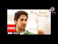 Mera Mann Kehne Laga Full Song with Lyrics | Nautanki Saala | Ayushmann Khurrana,Kunaal Roy Kapur