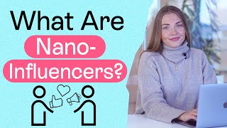 What Are Nano-Influencers and Why You Need Them