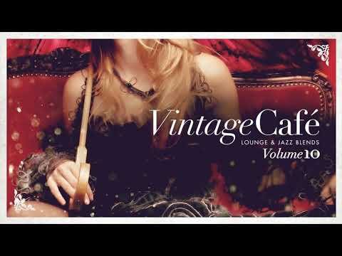 Vintage Café Vol. 10 - Original Full Album - Lounge & Jazz Blends