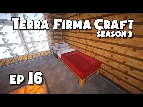 TerraFirmaCraft - S3 #16 - Finally, A Bed!!
