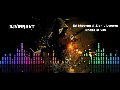DjVibrant - Ed Sheeran & Zion y Lennox - Shape of you - Remix