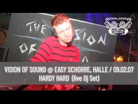 HARDY HARD (live Dj Set) @ VISION OF SOUND (09.02.07)