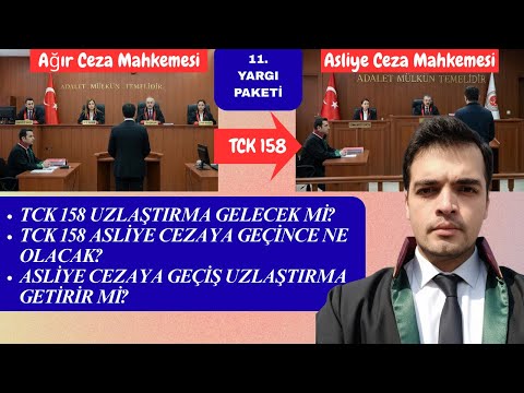 11. YARGI PAKETİ: TCK 158'e UZLAŞTIRMA GELECEK Mİ? (Ağır Ceza Devri Bitiyor!)