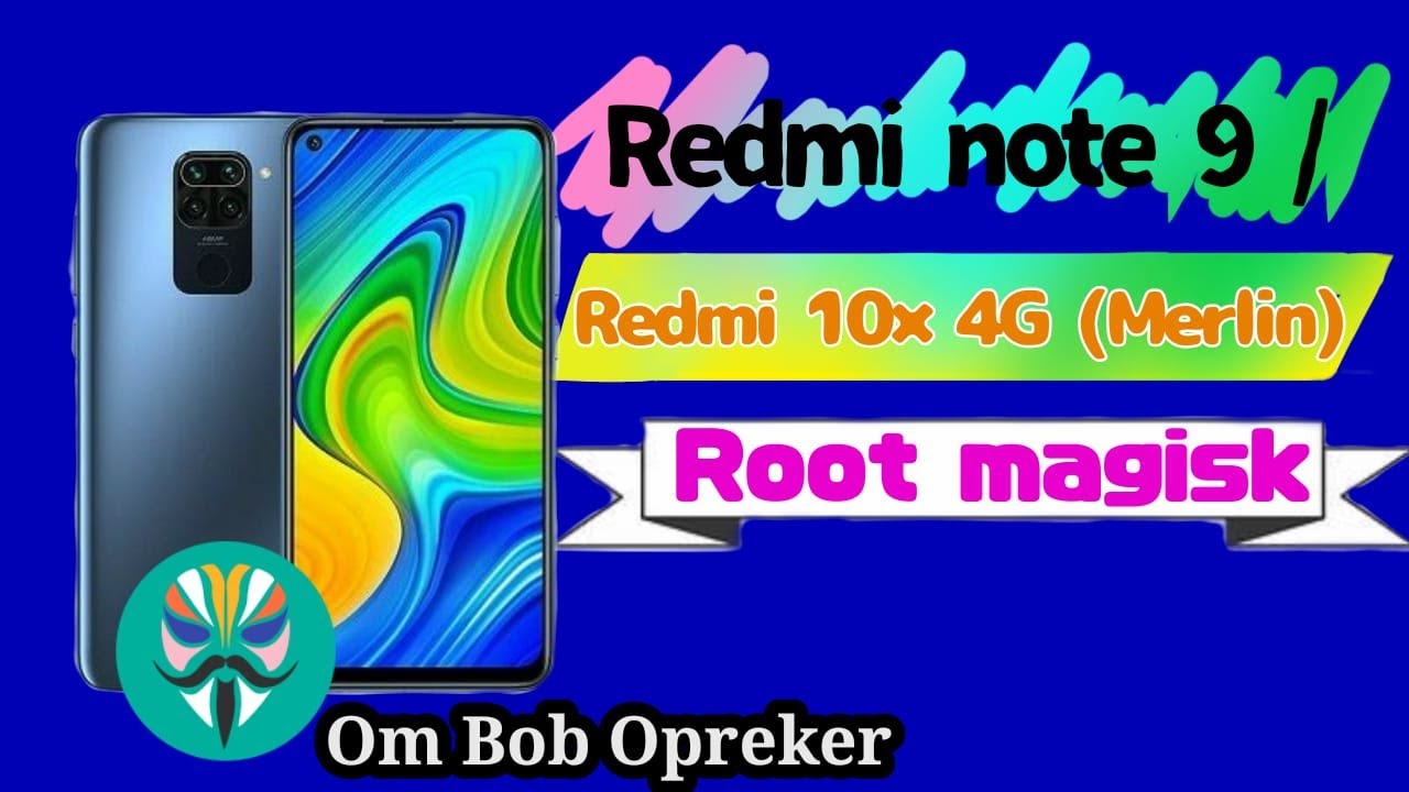 Redmi Note 9 / Redmi 10x 4G(Merlin) root magisk