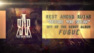 Rest Among Ruins - Before You Speak