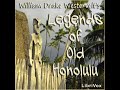 Legends of Old Honolulu by William Drake Westervelt read by Various | Full Audio Book
