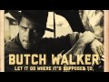 Butch Walker - Let It Go Where It's Supposed To [AUDIO]